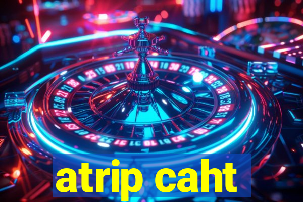 atrip caht